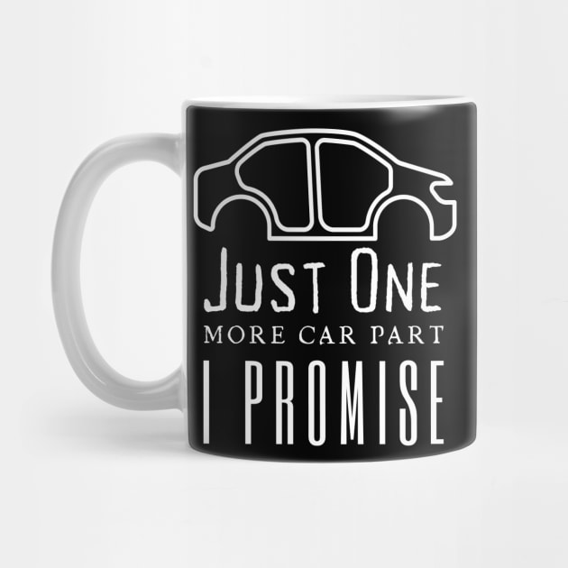 Just One More Car Part I Promise by HobbyAndArt